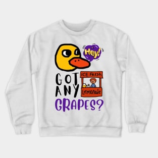 Hey Got Any Grapes The Duck Song Crewneck Sweatshirt